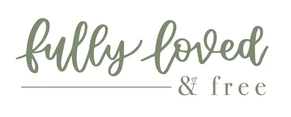 Fully Loved and Free
