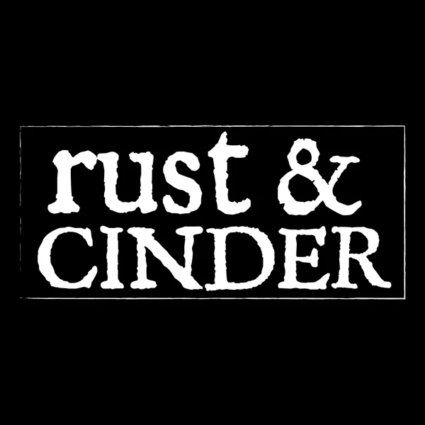 Rust & Cinder